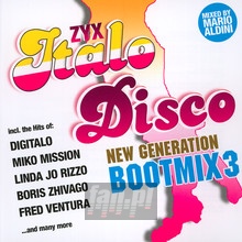 ZYX Italo Disco New Generation Bootmix 3 - ZYX Italo Disco New Generation 