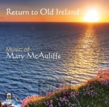 Return To Old Ireland - Music Of Mary Mcauliffe - McAuliffe  /  George  /  West Virginia University