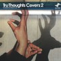 Tru Thoughts Covers 2 - V/A
