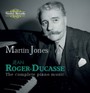 The Complete Piano Music - Martin Jones Piano - Roger-Ducasse Jean