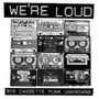 We're Loud: 90'S Cassette Punk Unknowns - V/A