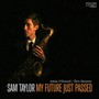 My Future Just Passed - Sam Taylor