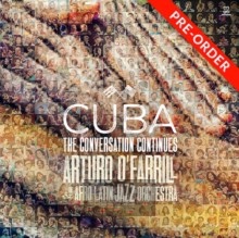 Cuba: Conversation Continues - Arturo O'Farrill  & The Afro Latin Jazz Orchestra