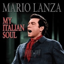 My Italian Soul - Mario Lanza My Italian Soul - Mario Lanza