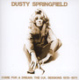Come For A Dream - Dusty Springfield