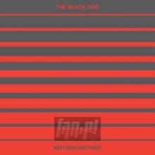 Neither/Neither - The Black Dog Neither/Neither - The Black Dog
