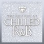 Chilled R&B - Very Best Of - V/A