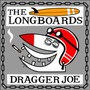 Dragger Joe - Long Boards