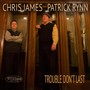 Trouble Don't Last - Chris James  & Rynn, Patrick