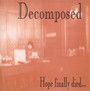 Hope Finally Died - Decomposed