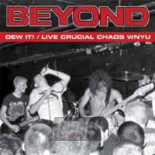 Dew It / Live Crucial Chaos Wnyu - Beyond