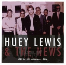 Hip To Be Square..Live - Huey Lewis  & The News