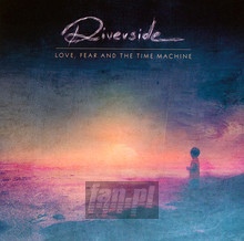 Love, Fear & The Time Machine - Riverside   