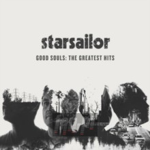 Good Souls: The Greatest H - Starsailor