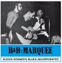 R&B At The Marquee - Alexis Korner's Blues Incorporated