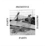Parts Primitive - Primitive Parts