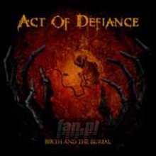 Birth & The Burial - Act Of Defiance