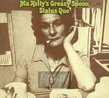 Ma Kelly's Greasy Spoon - Status Quo - bigger Ma Kelly's Greasy Spoon - Status Quo