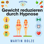Durch Hypnose Gewicht - Martin Bolze