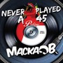 Never Played A 45 - Macka B