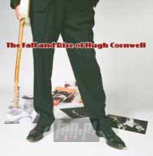 The Fall & Rise Of Hugh C - Hugh Cornwell The Fall & Rise Of Hugh C - Hugh Cornwell