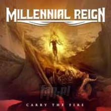 Carry The Fire - Millennial Reign