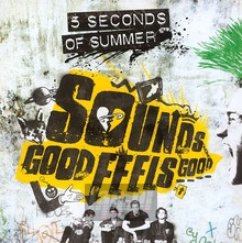 Sounds Good Feels Good - 5 Seconds Of Summer