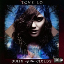 Queen Of The Clouds - Tove Lo - bigger Queen Of The Clouds - Tove Lo