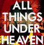 All Things Under Heaven - Icarus Line