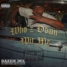 Who'z Down Wit Me - Dazzie Dee