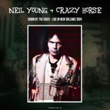 Down By The River: Live In New Orleans 1994 - Neil Young / Crazy Horse