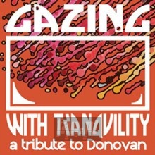 Gazing With Tranquility - Tribute to Donovan Gazing With Tranquility - Tribute to Donovan