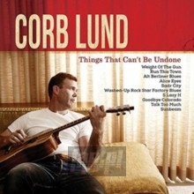 Things That Can't Be Undone - Corb Lund