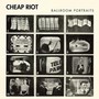Ballroom Portraits - Cheap Riot