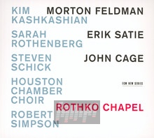 Rothko Chapel - Feldman / Satie / Cage