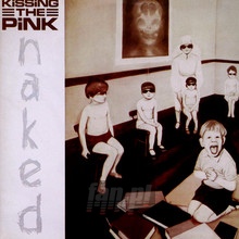 Naked - Kissing The Pink - bigger Naked - Kissing The Pink