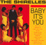 Baby It's You - The Shirelles