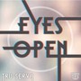 Eyes Open - Tru-Serva