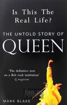 Is This The Real Life. The Untold Story Of Queen - Queen
