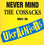 Never Mind The Cossacks Here's The Ukrainians - The Ukrainians