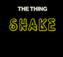 Shake - The Thing