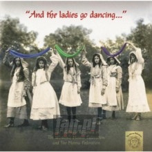 And The Ladies Go Dancing - Womens Morris Federation And The Ladies Go Dancing - Womens Morris Federation