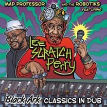 Black Ark Classics In Dub - Mad Professor & The Rob