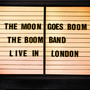 The Moon Goes Boom - Live In London - Boom Band