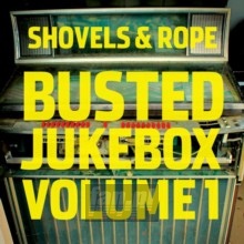 Busted Jukebox Volume 1 - Shovels & Rope Busted Jukebox Volume 1 - Shovels & Rope
