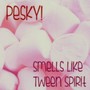 Smells Like Tween Spirit - Pesky