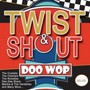 Twist & Shout Doo Wop - V/A