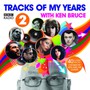 BBC Radio 2'S Tracks Of My Years With Ken Bruce - BBC Radio 2   