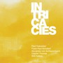Intricacies - Paul Hubweber  /  Frank Paul Schubert  /  Alexander Von Schlippe