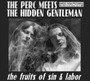 Fruits Of Sin & Labor - Perc Meets The Hidden Gen